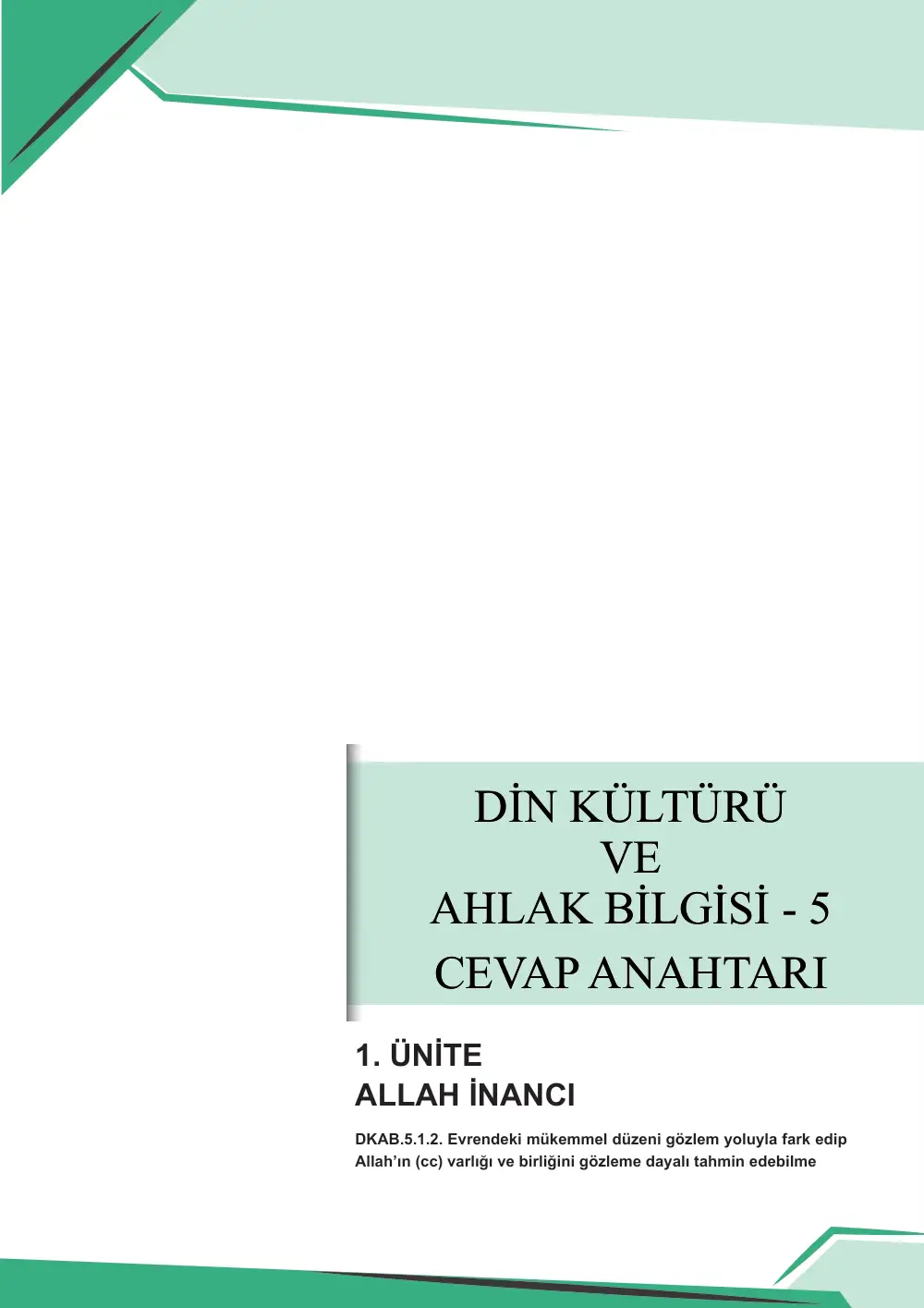 5. Sınıf Din Kültürü ve Ahlak Bilgisi Çalışma Kâğıdı: DKAB.5.1.2 Evrendeki mükemmel düzeni gözlem yoluyla fark edip Allah'ın (cc) varlığı ve birliğini gözleme dayalı tahmin edebilme cevap anahtarı sayfa 1
