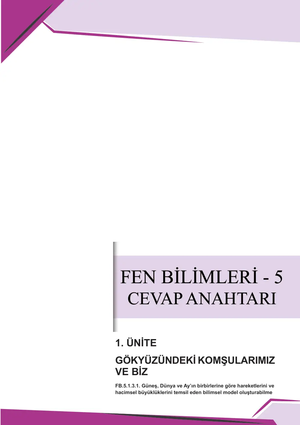 5. Sınıf Fen Bilimleri Çalışma Kâğıdı: FB.5.1.3.1 Güneş, Dünya ve Ay'ın birbirlerine göre hareketlerini ve hacimsel büyüklüklerini temsil eden bilimsel model oluşturabilme cevap anahtarı sayfa 1