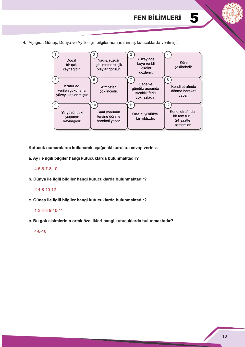 5. Sınıf Fen Bilimleri Çalışma Kâğıdı: FB.5.1.3.1 Güneş, Dünya ve Ay'ın birbirlerine göre hareketlerini ve hacimsel büyüklüklerini temsil eden bilimsel model oluşturabilme cevap anahtarı sayfa 13