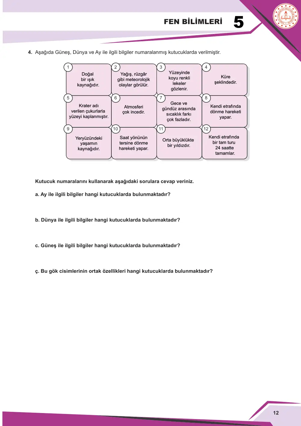 5. Sınıf Fen Bilimleri Çalışma Kâğıdı: FB.5.1.3.1 Güneş, Dünya ve Ay'ın birbirlerine göre hareketlerini ve hacimsel büyüklüklerini temsil eden bilimsel model oluşturabilme sayfa 13