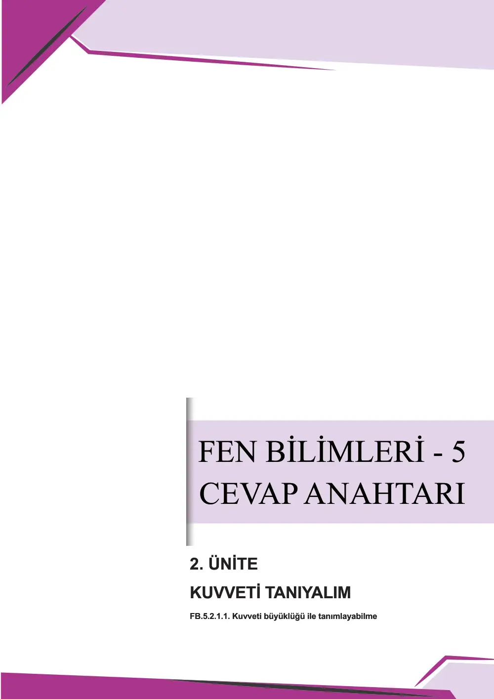 5. Sınıf Fen Bilimleri Çalışma Kâğıdı: FB.5.2.1.1 Kuvveti büyüklüğü ile tanımlayabilme cevap anahtarı sayfa 1