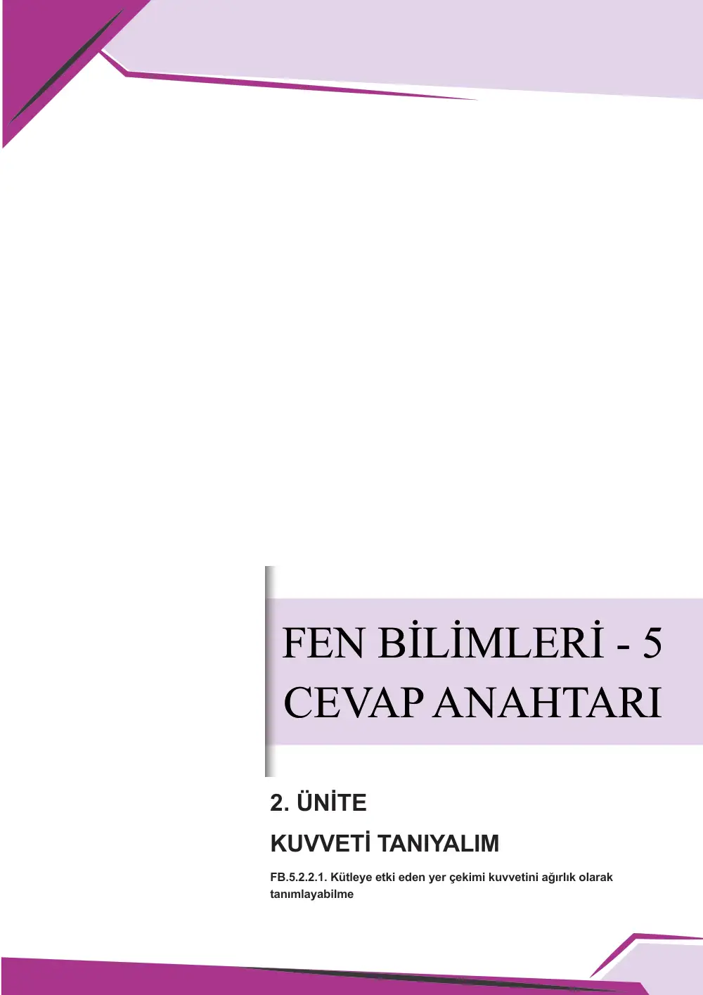5. Sınıf Fen Bilimleri Çalışma Kâğıdı: FB.5.2.2.1 Kütleye etki eden yer çekimi kuvvetini ağırlık olarak tanımlayabilme cevap anahtarı sayfa 1