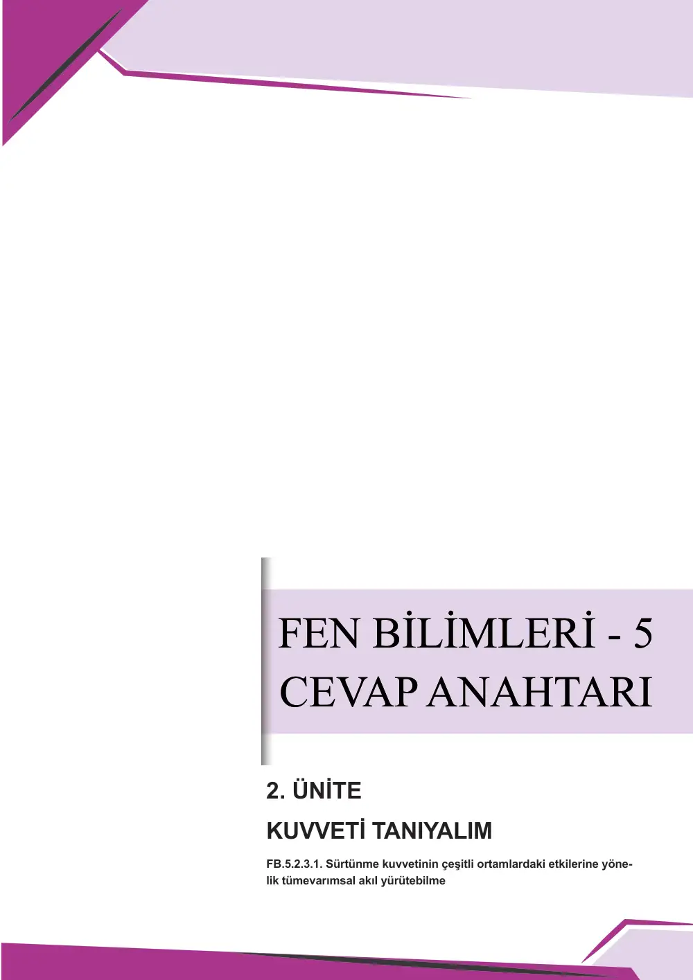 5. Sınıf Fen Bilimleri Çalışma Kâğıdı: FB.5.2.3.1 Sürtünme kuvvetinin çeşitli ortamlardaki etkilerine yönelik tümevarımsal akıl yürütebilme cevap anahtarı sayfa 1