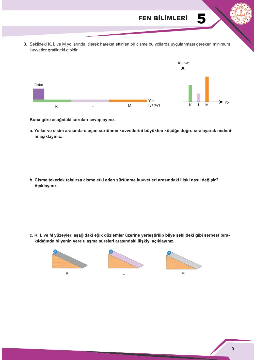 5. Sınıf Fen Bilimleri Çalışma Kâğıdı: FB.5.2.3.1 Sürtünme kuvvetinin çeşitli ortamlardaki etkilerine yönelik tümevarımsal akıl yürütebilme sayfa 9