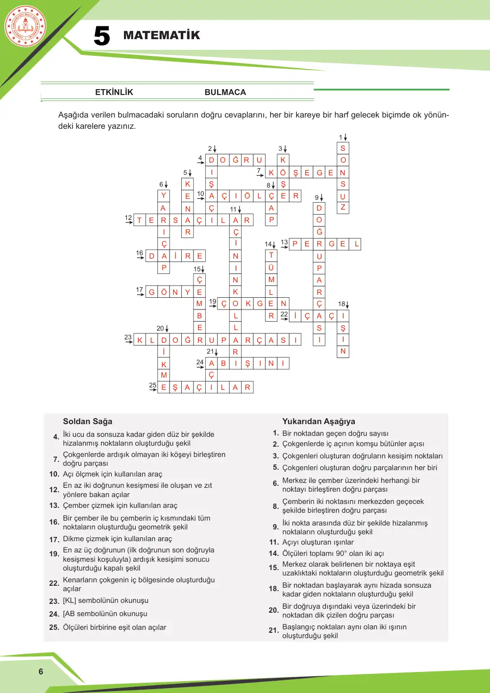 5. Sınıf Matematik Çalışma Kâğıdı: MAT.5.3.7 Matematiksel araç ve teknoloji yardımıyla düzlemde iki noktada kesişen çember çiftinin merkezleri ve kesişim noktalarından biri ile inşa edilen üçgenlerin kenar özelliklerine yönelik muhakeme yapabilme cevap anahtarı sayfa 6