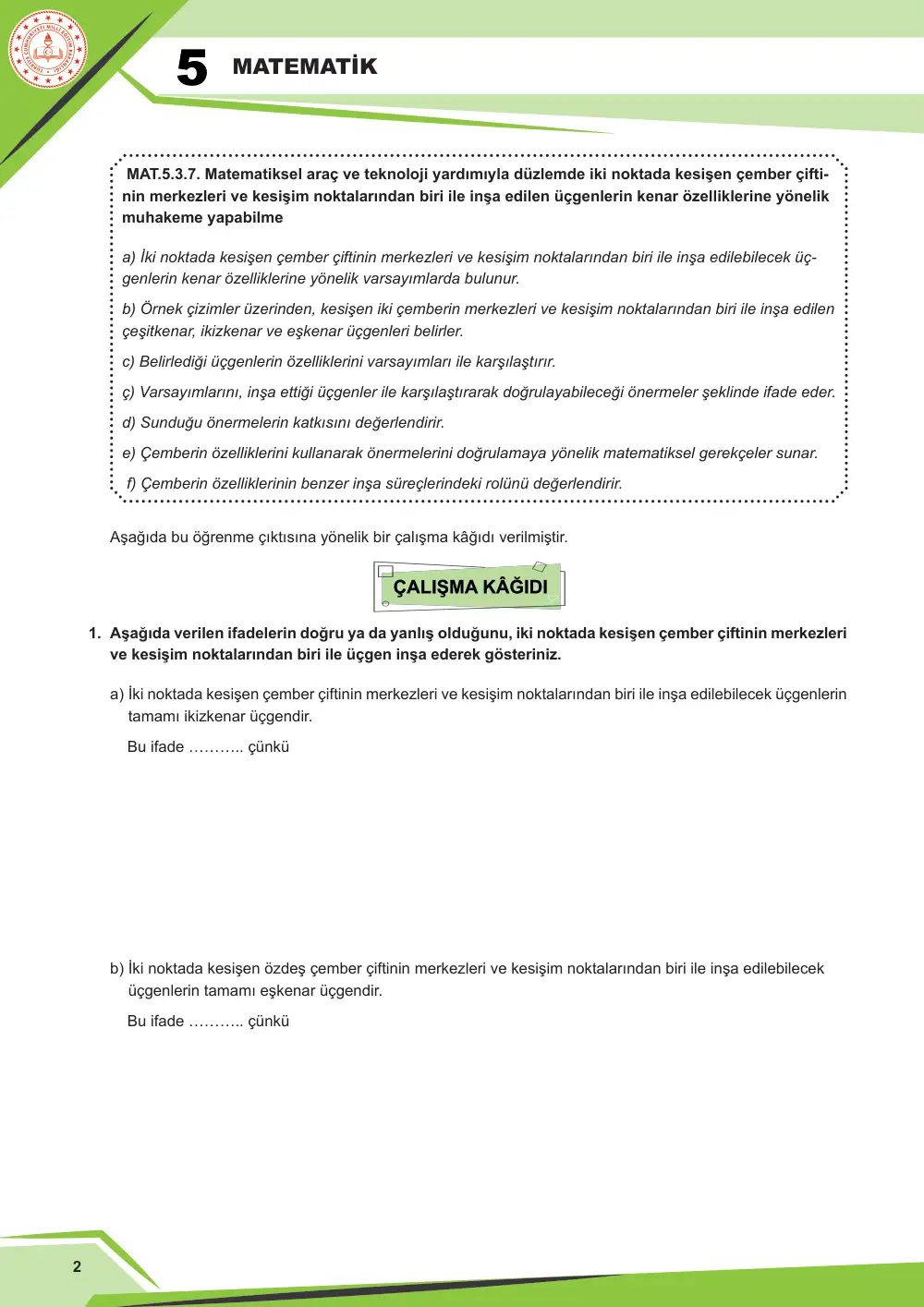 5. Sınıf Matematik Çalışma Kâğıdı: MAT.5.3.7 Matematiksel araç ve teknoloji yardımıyla düzlemde iki noktada kesişen çember çiftinin merkezleri ve kesişim noktalarından biri ile inşa edilen üçgenlerin kenar özelliklerine yönelik muhakeme yapabilme