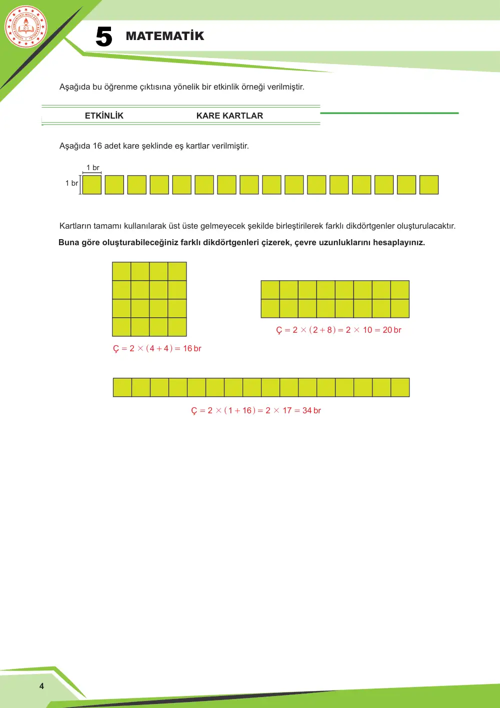 5. Sınıf Matematik Çalışma Kâğıdı: MAT.5.4.1 Kenar uzunlukları doğal sayı olan bir dikdörtgenin çevre uzunluğu verildiğinde kenar uzunluklarını yorumlayabilme cevap anahtarı sayfa 4