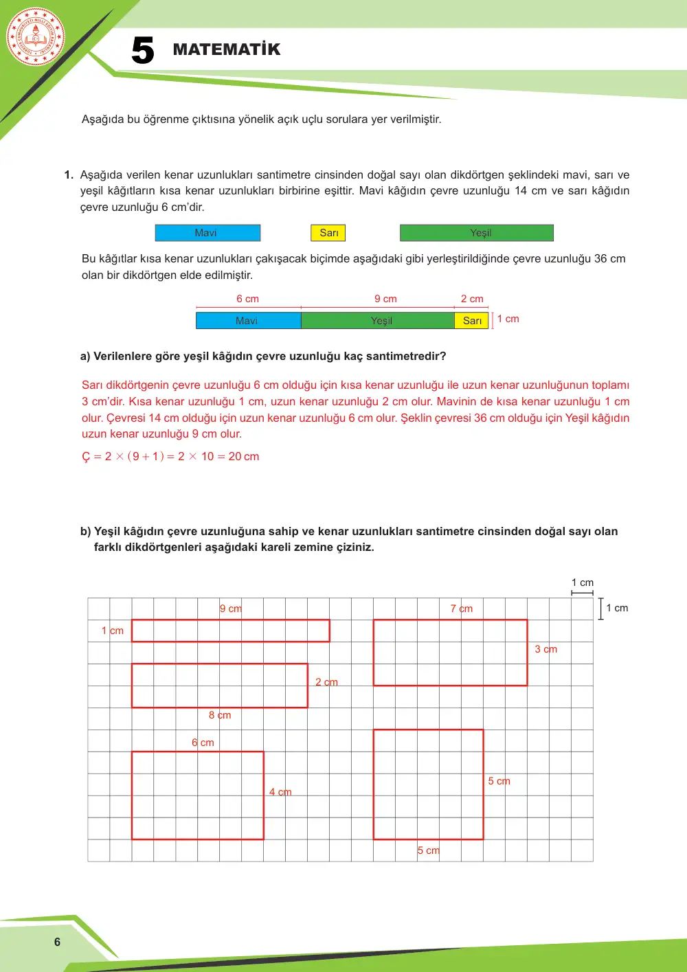 5. Sınıf Matematik Çalışma Kâğıdı: MAT.5.4.1 Kenar uzunlukları doğal sayı olan bir dikdörtgenin çevre uzunluğu verildiğinde kenar uzunluklarını yorumlayabilme cevap anahtarı sayfa 6