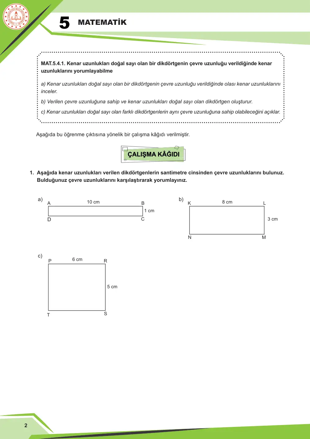 5. Sınıf Matematik Çalışma Kâğıdı: MAT.5.4.1 Kenar uzunlukları doğal sayı olan bir dikdörtgenin çevre uzunluğu verildiğinde kenar uzunluklarını yorumlayabilme