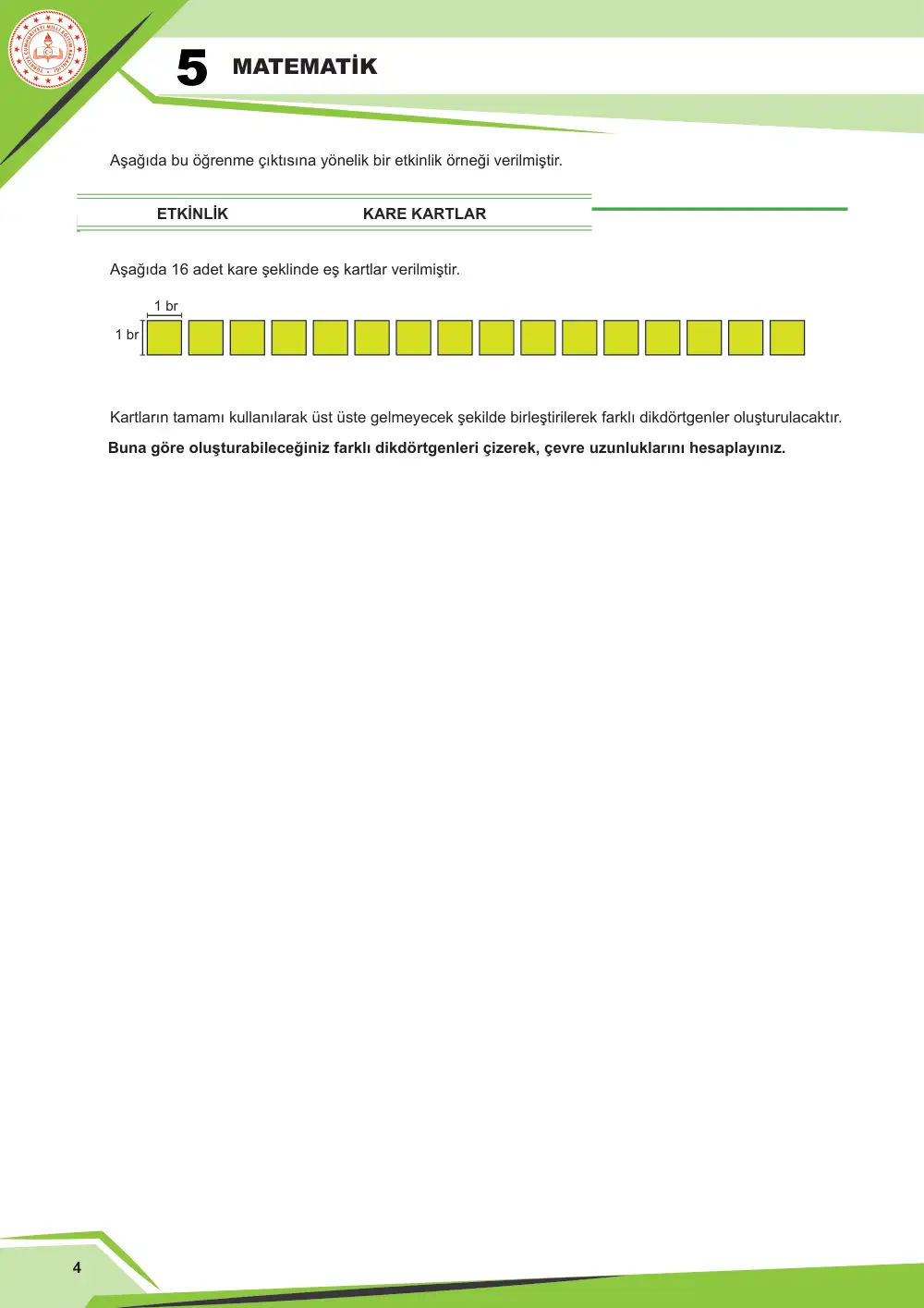 5. Sınıf Matematik Çalışma Kâğıdı: MAT.5.4.1 Kenar uzunlukları doğal sayı olan bir dikdörtgenin çevre uzunluğu verildiğinde kenar uzunluklarını yorumlayabilme sayfa 4