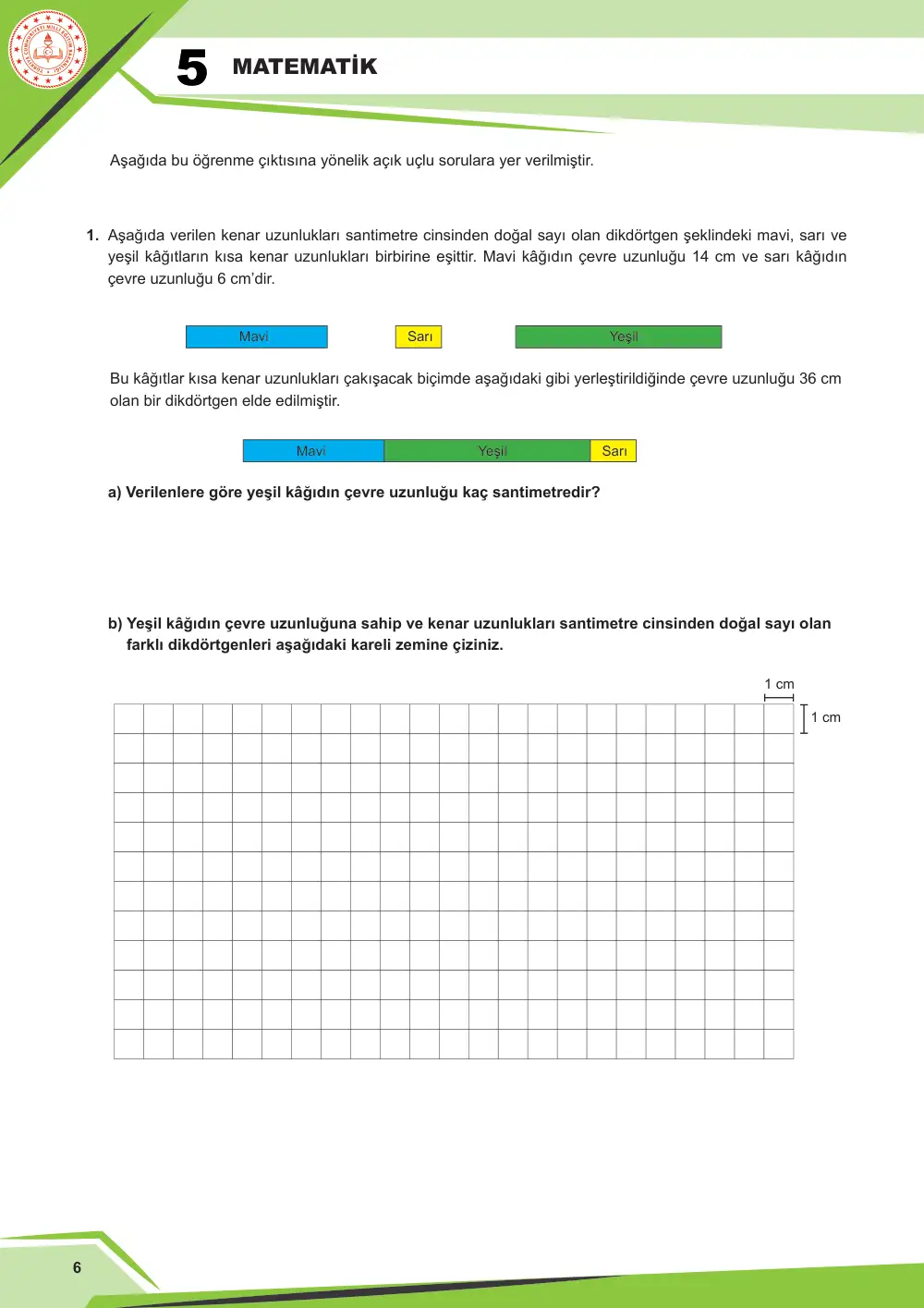 5. Sınıf Matematik Çalışma Kâğıdı: MAT.5.4.1 Kenar uzunlukları doğal sayı olan bir dikdörtgenin çevre uzunluğu verildiğinde kenar uzunluklarını yorumlayabilme sayfa 6