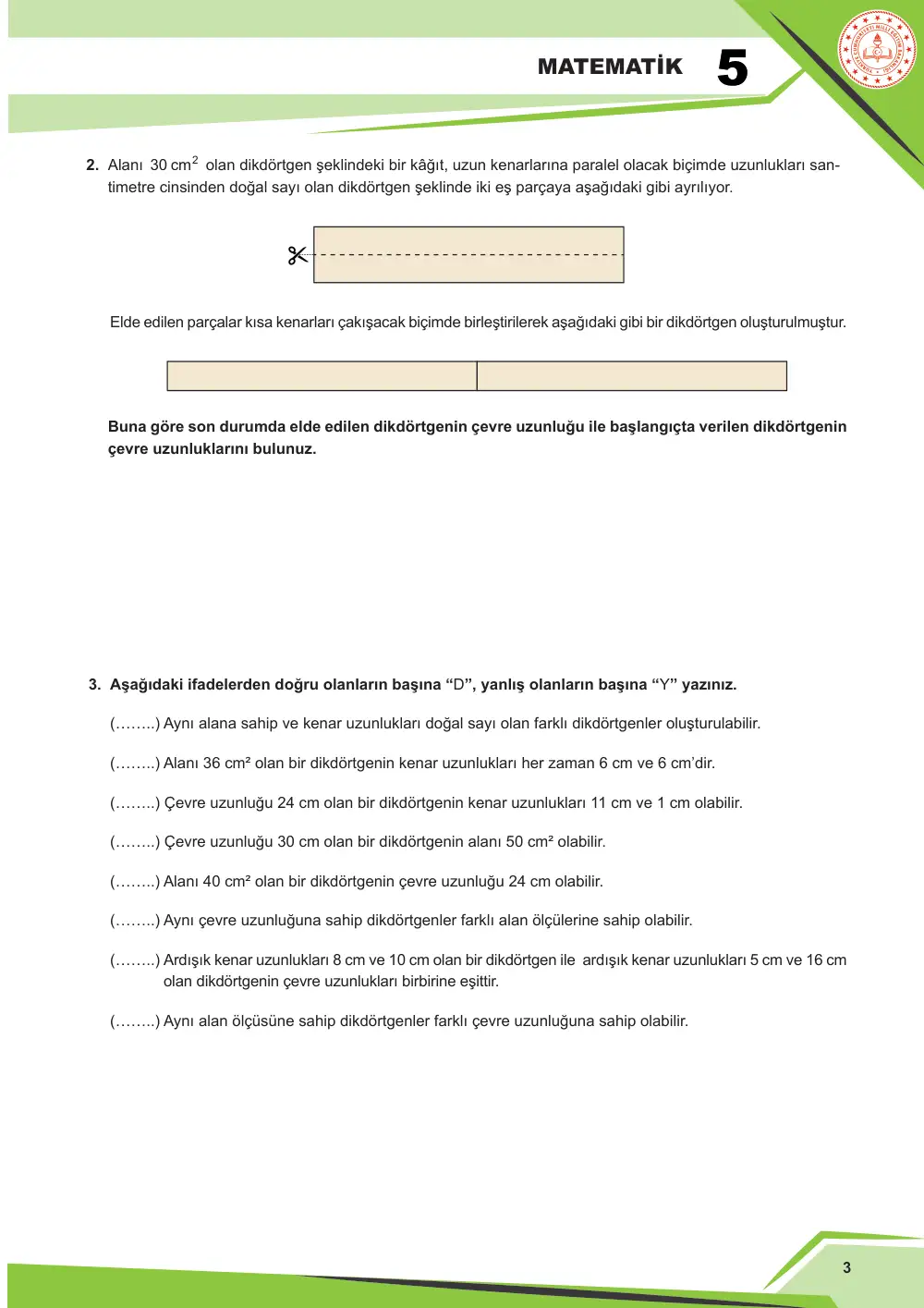 5. Sınıf Matematik Çalışma Kâğıdı: MAT.5.4.3 Kenar uzunlukları doğal sayı olan bir dikdörtgenin alanının ölçüsü verildiğinde çevre uzunluğunu, çevre uzunluğu verildiğinde alanını yorumlayabilme sayfa 3