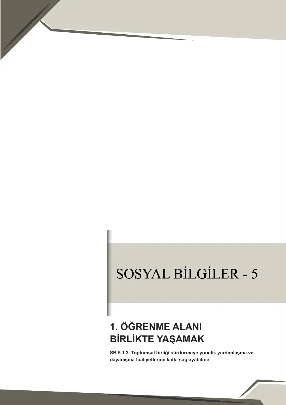 5. Sınıf Sosyal Bilgiler Çalışma Kâğıdı: SB.5.1.3 Toplumsal birliği sürdürmeye yönelik yardımlaşma ve dayanışma faaliyetlerine katkı sağlayabilme cevap anahtarı sayfa 1