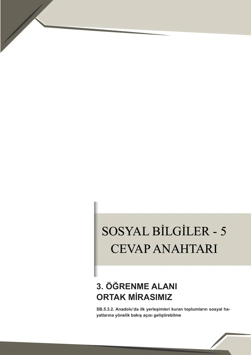 5. Sınıf Sosyal Bilgiler Çalışma Kâğıdı: SB.5.3.2 Anadolu'da ilk yerleşimleri kuran toplumların sosyal hayatlarına yönelik bakış açısı geliştirebilme cevap anahtarı sayfa 1