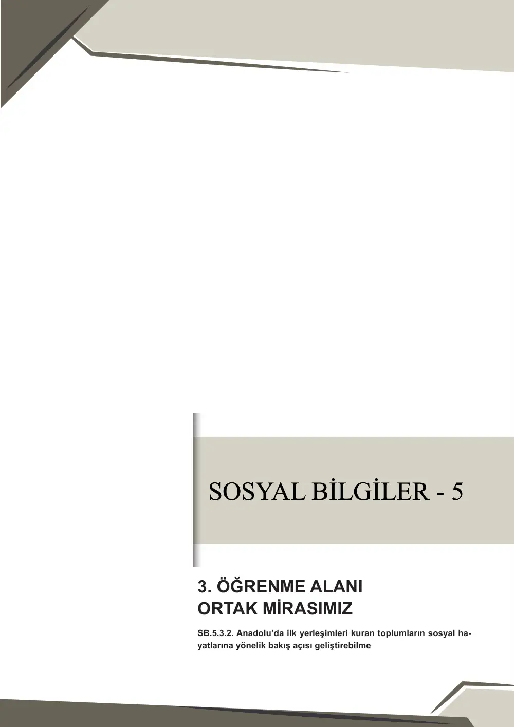 5. Sınıf Sosyal Bilgiler Çalışma Kâğıdı: SB.5.3.2 Anadolu'da ilk yerleşimleri kuran toplumların sosyal hayatlarına yönelik bakış açısı geliştirebilme sayfa 1