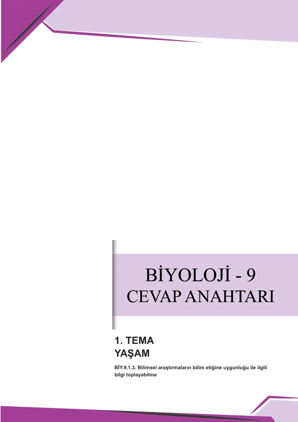 9. Sınıf Biyoloji Çalışma Kâğıdı: BİY.9.1.3 Bilimsel araştırmaların bilim etiğine uygunluğu ile ilgili bilgi toplayabilme cevap anahtarı sayfa 1