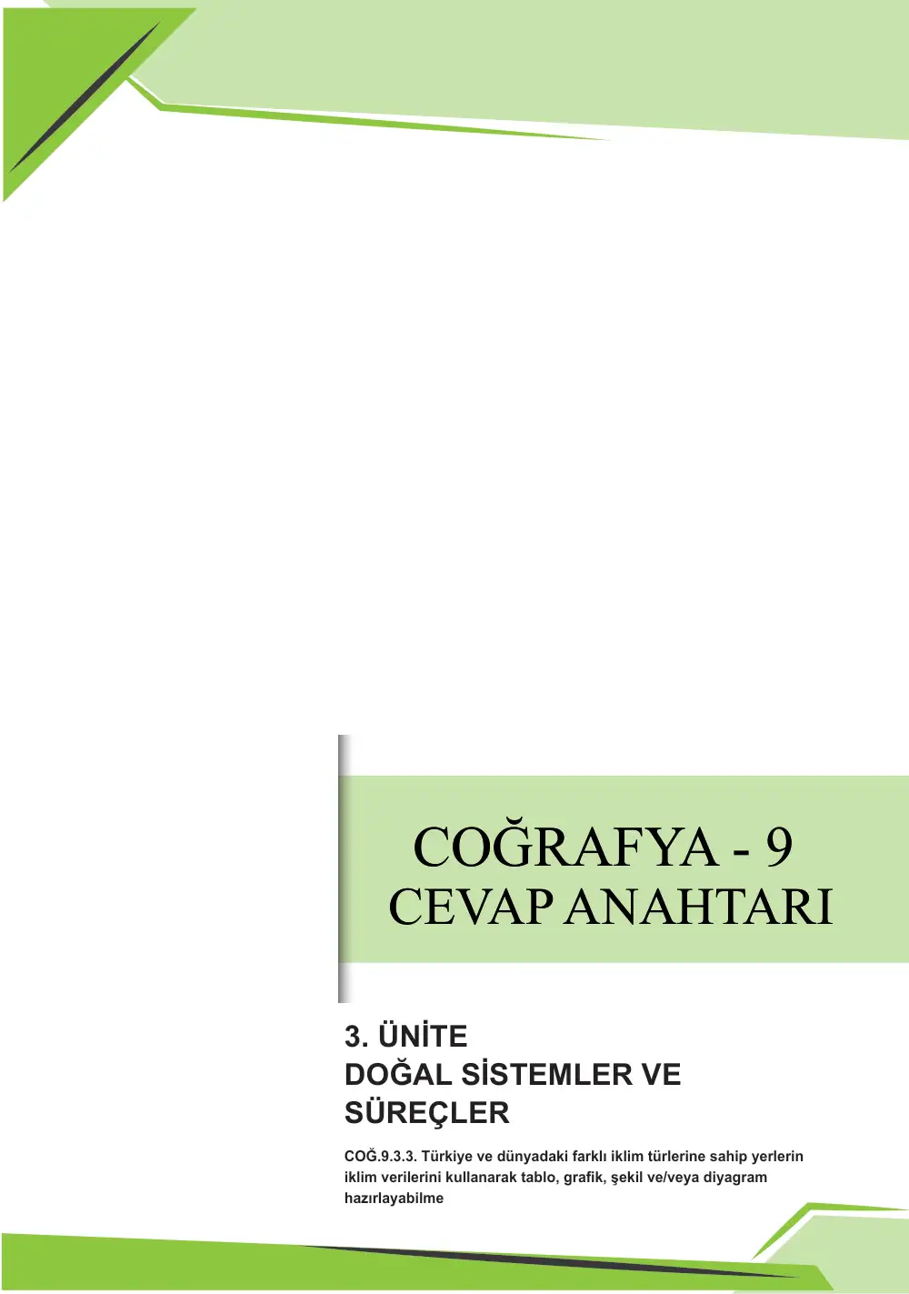 9. Sınıf Coğrafya Çalışma Kâğıdı: COĞ.9.3.3 Türkiye ve dünyadaki farklı iklim türlerine sahip yerlerin iklim verilerini kullanarak tablo, grafik, şekil ve/veya diyagram hazırlayabilme cevap anahtarı sayfa 1