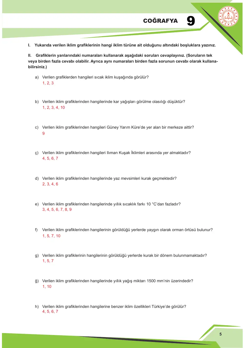 9. Sınıf Coğrafya Çalışma Kâğıdı: COĞ.9.3.3 Türkiye ve dünyadaki farklı iklim türlerine sahip yerlerin iklim verilerini kullanarak tablo, grafik, şekil ve/veya diyagram hazırlayabilme cevap anahtarı sayfa 6