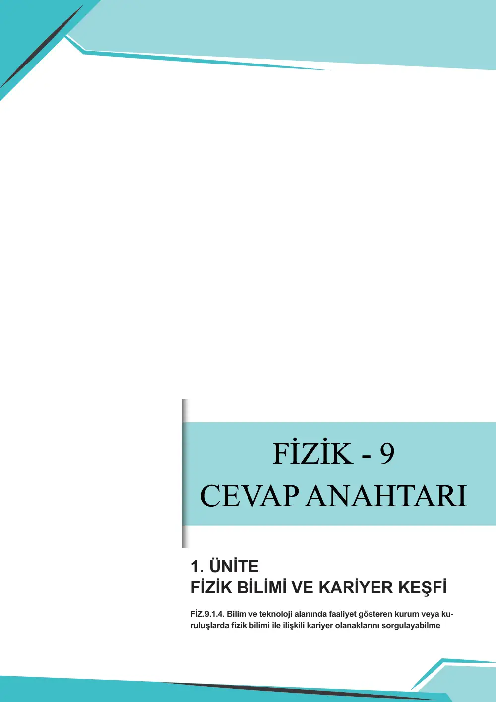 9. Sınıf Fizik Çalışma Kâğıdı: FİZ.9.1.4 Bilim ve teknoloji alanında faaliyet gösteren kurum veya kuruluşlarda fizik bilimi ile ilişkili kariyer olanaklarını sorgulayabilme cevap anahtarı sayfa 1
