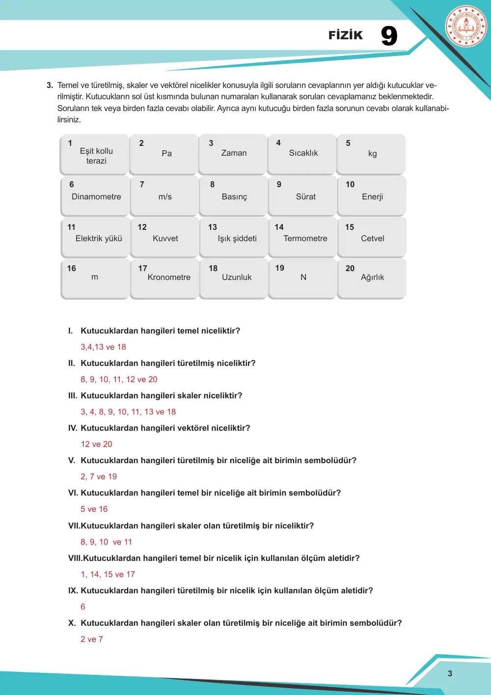 9. Sınıf Fizik Çalışma Kâğıdı: FİZ.9.2.1 SI birim sisteminde birimleri verilen temel ve türetilmiş nicelikleri sınıflandırabilme FİZ.9.2.2. Skaler ve vektörel nicelikleri karşılaştırabilme cevap anahtarı sayfa 3