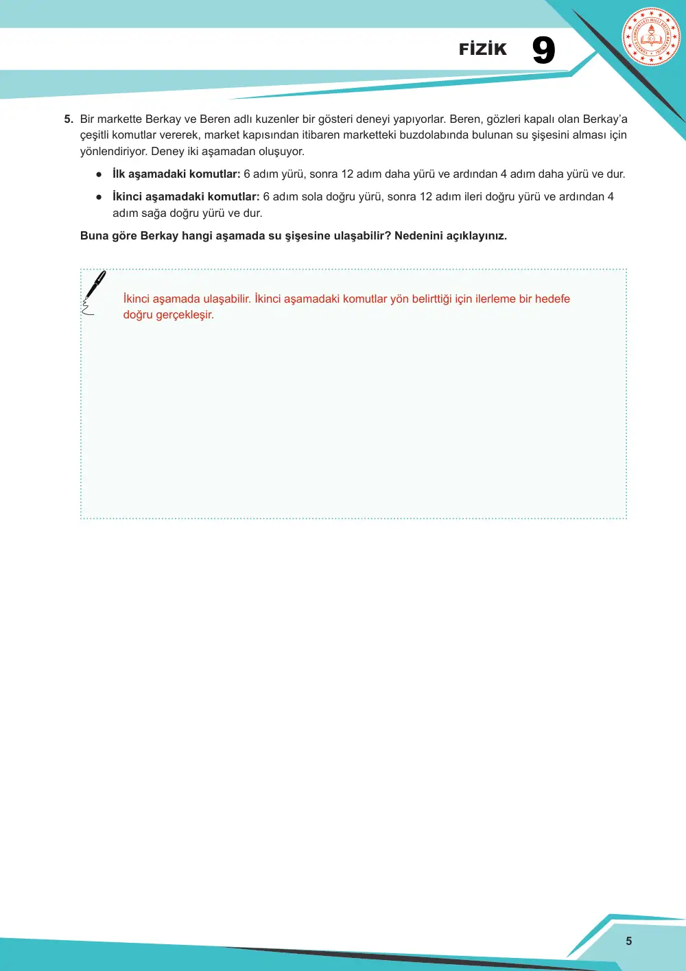 9. Sınıf Fizik Çalışma Kâğıdı: FİZ.9.2.1 SI birim sisteminde birimleri verilen temel ve türetilmiş nicelikleri sınıflandırabilme FİZ.9.2.2. Skaler ve vektörel nicelikleri karşılaştırabilme cevap anahtarı sayfa 5