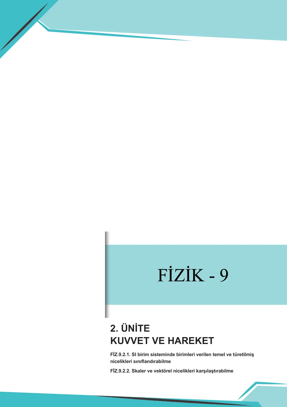 9. Sınıf Fizik Çalışma Kâğıdı: FİZ.9.2.1 SI birim sisteminde birimleri verilen temel ve türetilmiş nicelikleri sınıflandırabilme FİZ.9.2.2. Skaler ve vektörel nicelikleri karşılaştırabilme sayfa 1