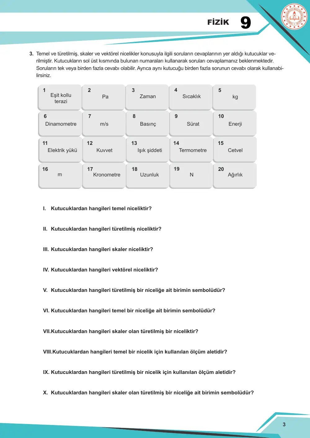 9. Sınıf Fizik Çalışma Kâğıdı: FİZ.9.2.1 SI birim sisteminde birimleri verilen temel ve türetilmiş nicelikleri sınıflandırabilme FİZ.9.2.2. Skaler ve vektörel nicelikleri karşılaştırabilme sayfa 3