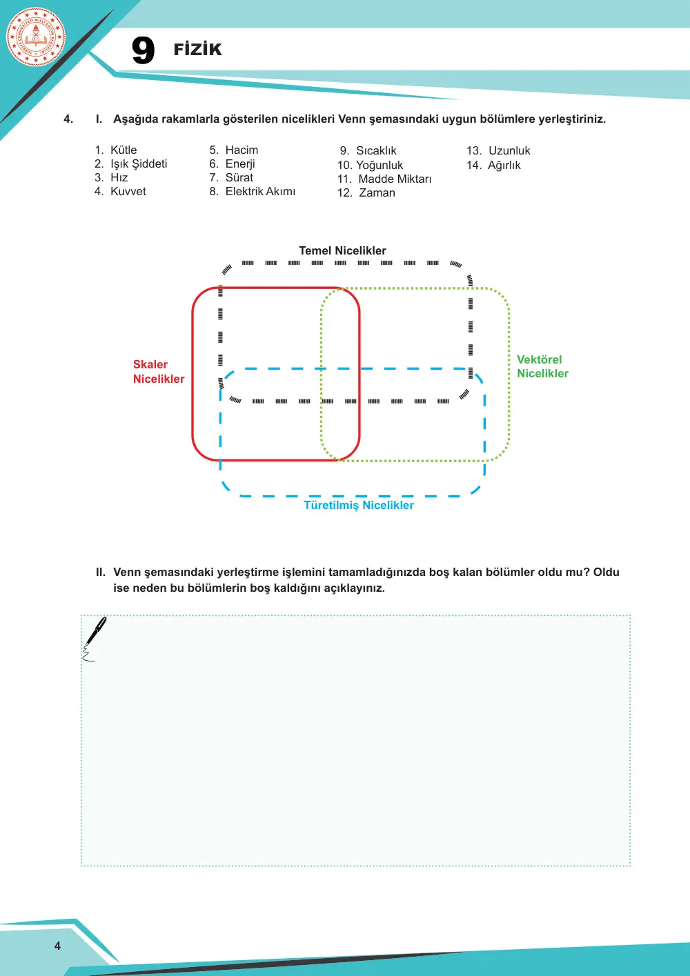 9. Sınıf Fizik Çalışma Kâğıdı: FİZ.9.2.1 SI birim sisteminde birimleri verilen temel ve türetilmiş nicelikleri sınıflandırabilme FİZ.9.2.2. Skaler ve vektörel nicelikleri karşılaştırabilme sayfa 4