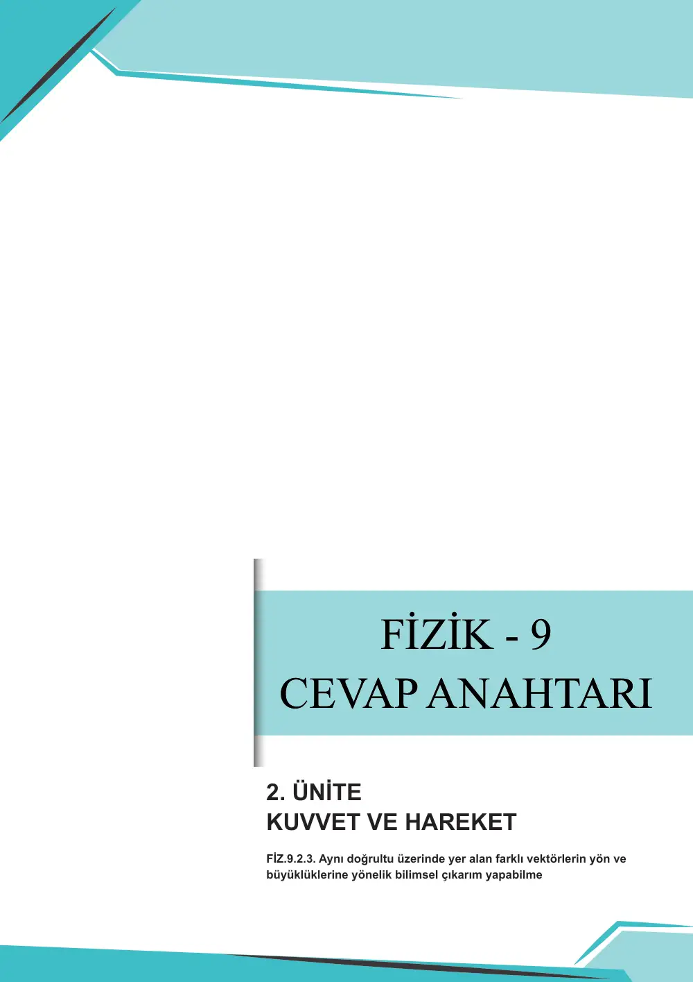 9. Sınıf Fizik Çalışma Kâğıdı: FİZ.9.2.3 Aynı doğrultu üzerinde yer alan farklı vektörlerin yön ve büyüklüklerine yönelik bilimsel çıkarım yapabilme cevap anahtarı sayfa 1
