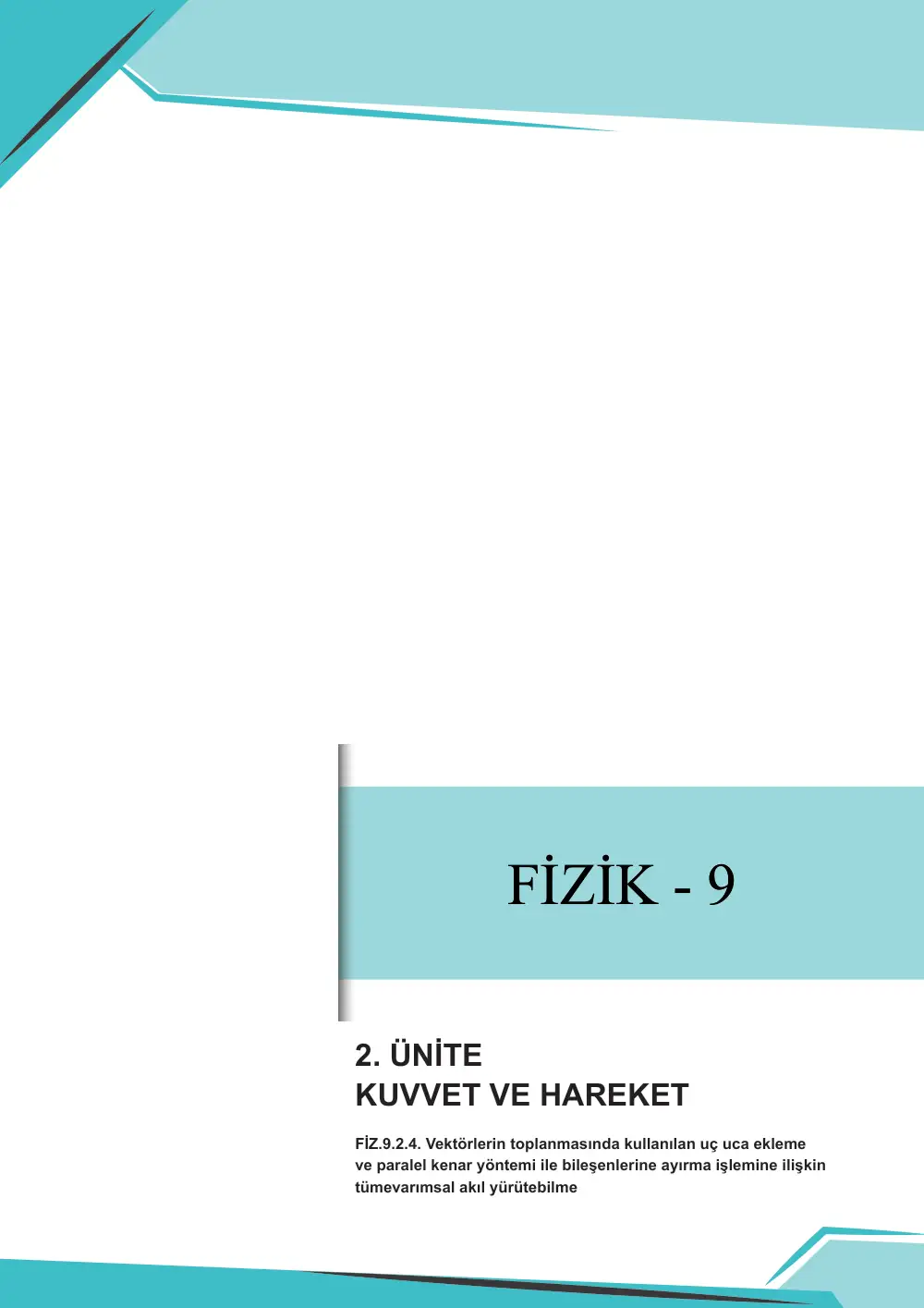 9. Sınıf Fizik Çalışma Kâğıdı: FİZ.9.2.4 Vektörlerin toplanmasında kullanılan uç uca ekleme ve paralel kenar yöntemi ile bileşenlerine ayırma işlemine ilişkin tümevarımsal akıl yürütebilme sayfa 1
