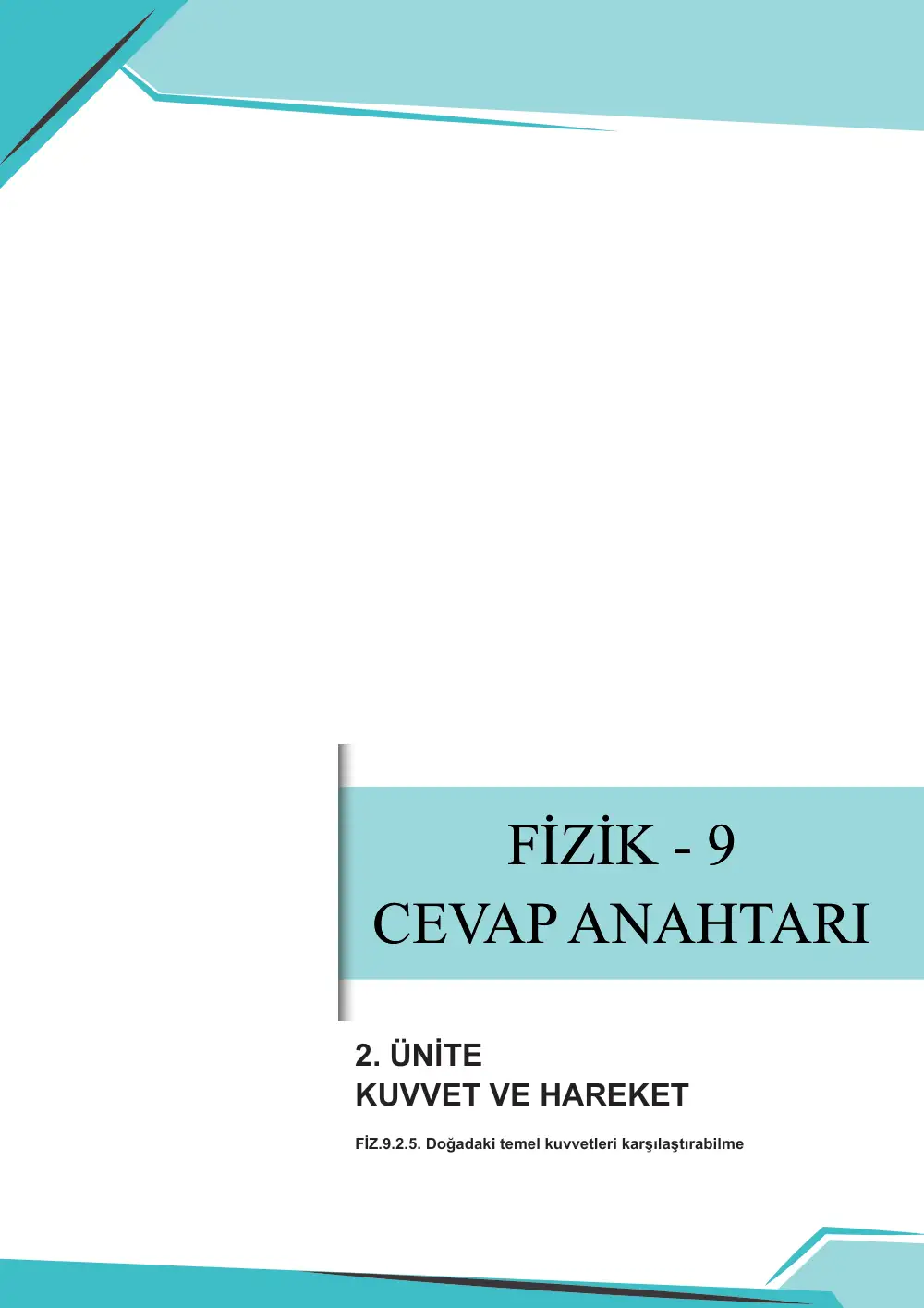 9. Sınıf Fizik Çalışma Kâğıdı: FİZ.9.2.5 Doğadaki temel kuvvetleri karşılaştırabilme cevap anahtarı sayfa 1