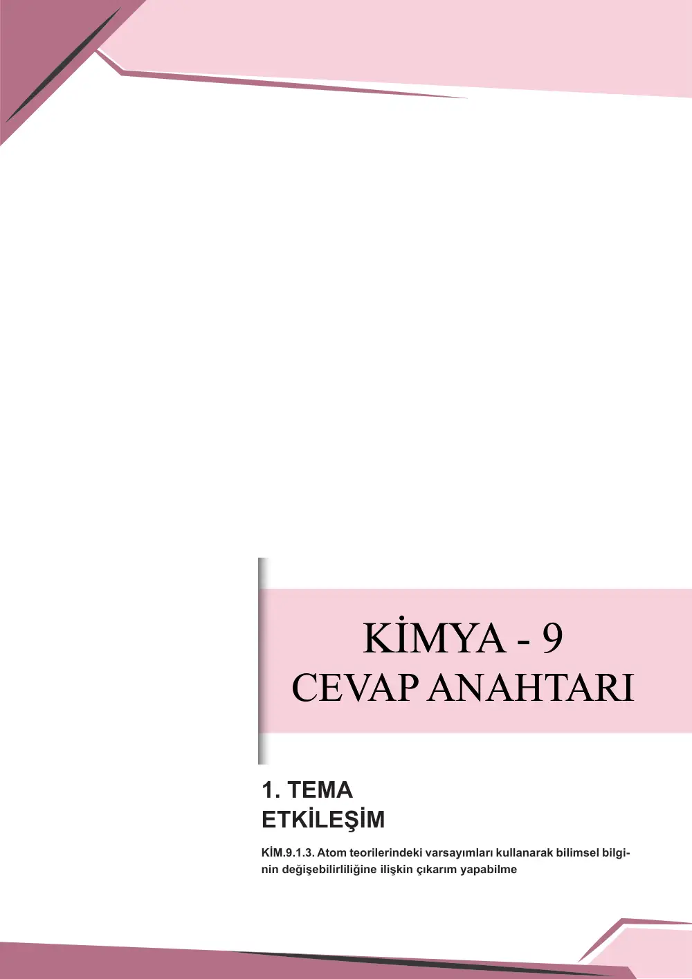 9. Sınıf Kimya Çalışma Kâğıdı: KİM.9.1.3 Atom teorilerindeki varsayımları kullanarak bilimsel bilginin değişebilirliliğine ilişkin çıkarım yapabilme cevap anahtarı sayfa 1