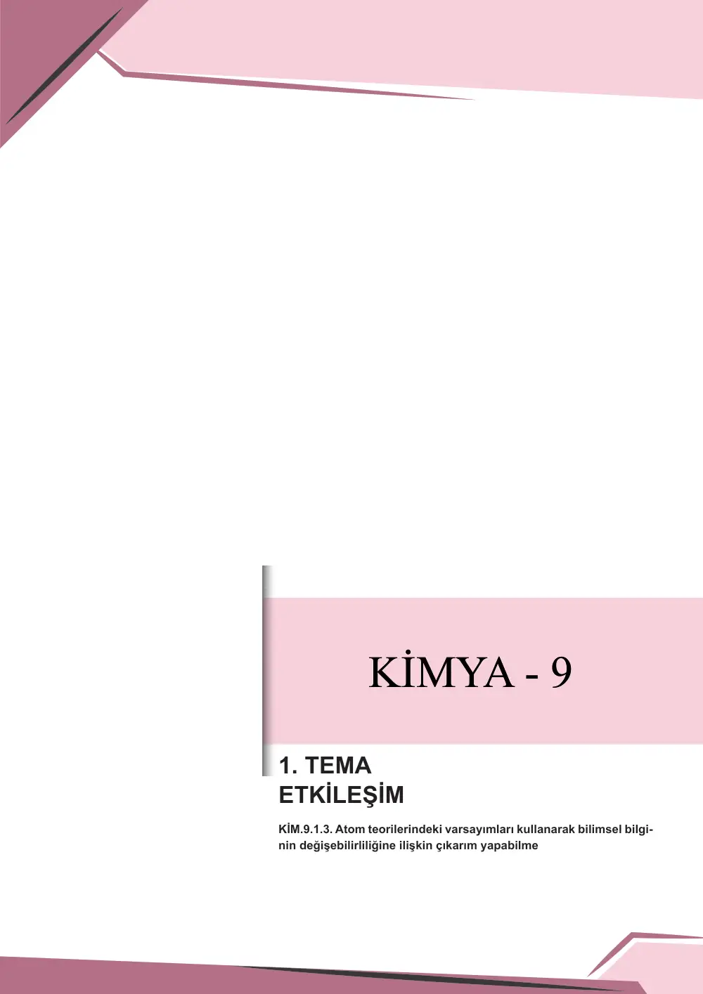 9. Sınıf Kimya Çalışma Kâğıdı: KİM.9.1.3 Atom teorilerindeki varsayımları kullanarak bilimsel bilginin değişebilirliliğine ilişkin çıkarım yapabilme sayfa 1