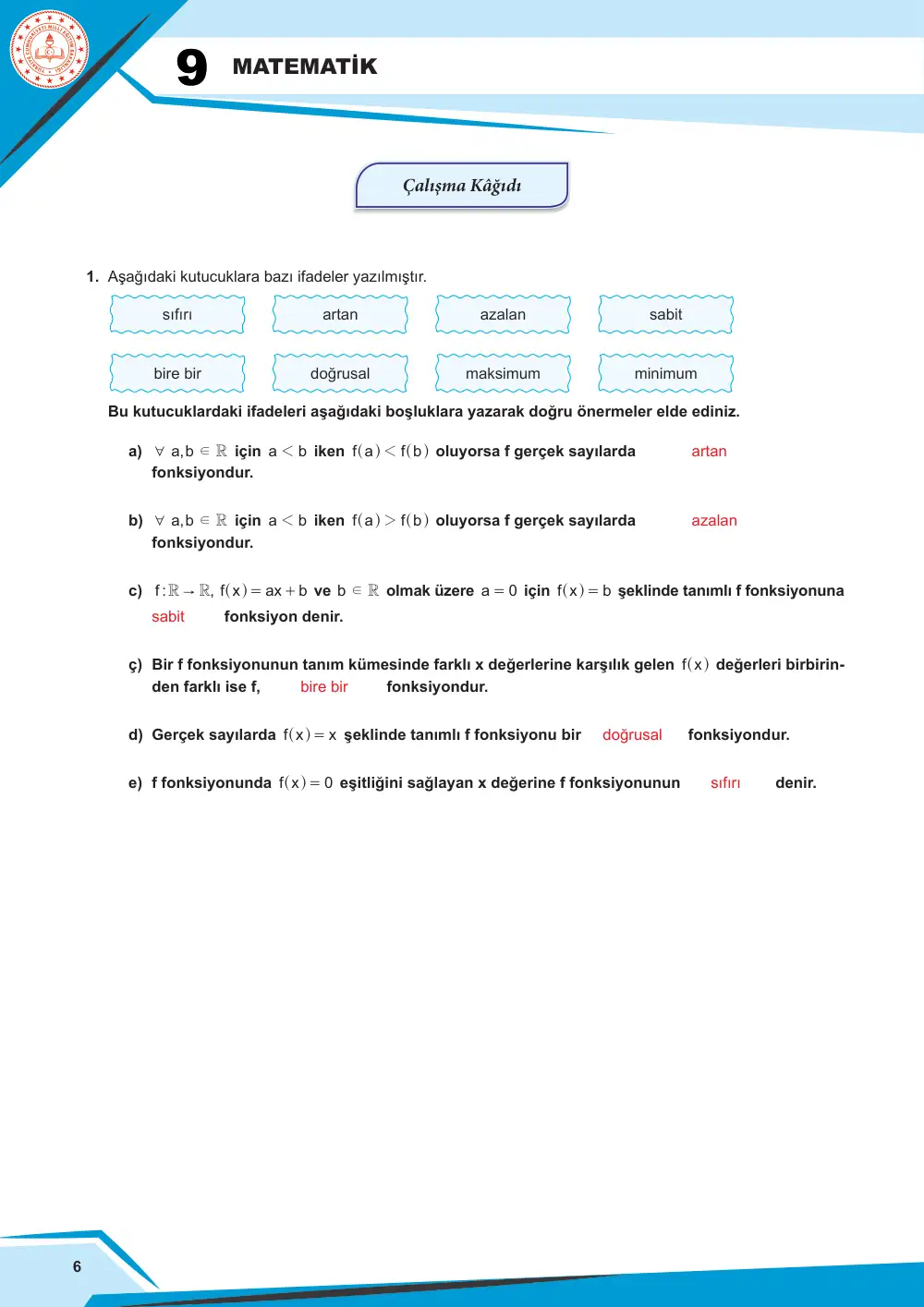 9. Sınıf Matematik Çalışma Kâğıdı: MAT.9.2.1 Gerçek sayılarda f(x) = x şeklinde tanımlı doğrusal referans fonksiyonun nitel özellikleri ile bu fonksiyondan türetilen doğrusal fonksiyonların nitel özelliklerine ilişkin matematiksel muhakeme yapabilme cevap anahtarı sayfa 6