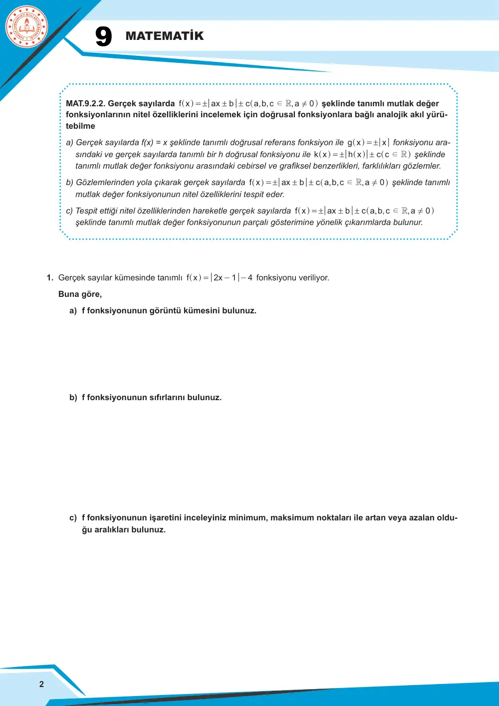 9. Sınıf Matematik Çalışma Kâğıdı: MAT.9.2.2 Gerçek sayılarda tanımlı mutlak değer fonksiyonlarının nitel özelliklerini incelemek için doğrusal fonksiyonlara bağlı analojik akıl yürütebilme