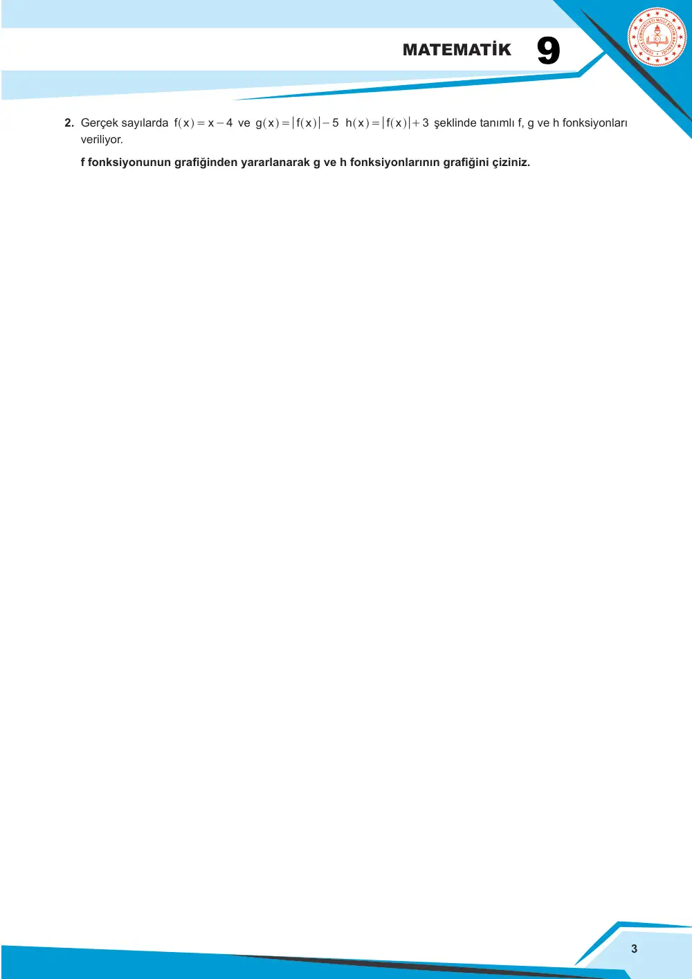 9. Sınıf Matematik Çalışma Kâğıdı: MAT.9.2.2 Gerçek sayılarda tanımlı mutlak değer fonksiyonlarının nitel özelliklerini incelemek için doğrusal fonksiyonlara bağlı analojik akıl yürütebilme sayfa 3