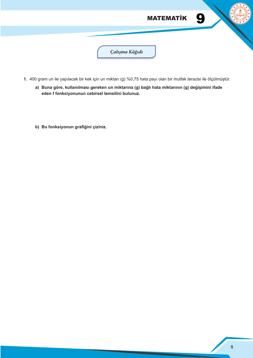 9. Sınıf Matematik Çalışma Kâğıdı: MAT.9.2.2 Gerçek sayılarda tanımlı mutlak değer fonksiyonlarının nitel özelliklerini incelemek için doğrusal fonksiyonlara bağlı analojik akıl yürütebilme sayfa 5