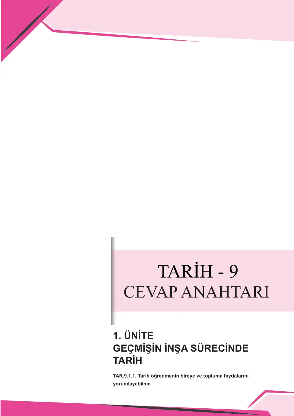 9. Sınıf Tarih Çalışma Kâğıdı: TAR.9.1.1 Tarih öğrenmenin bireye ve topluma faydalarını yorumlayabilme cevap anahtarı sayfa 1