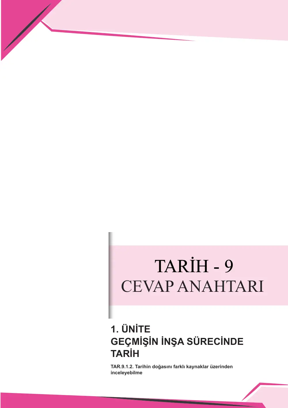 9. Sınıf Tarih Çalışma Kâğıdı: TAR.9.1.2 Tarihin doğasını farklı kaynaklar üzerinden inceleyebilme cevap anahtarı sayfa 1