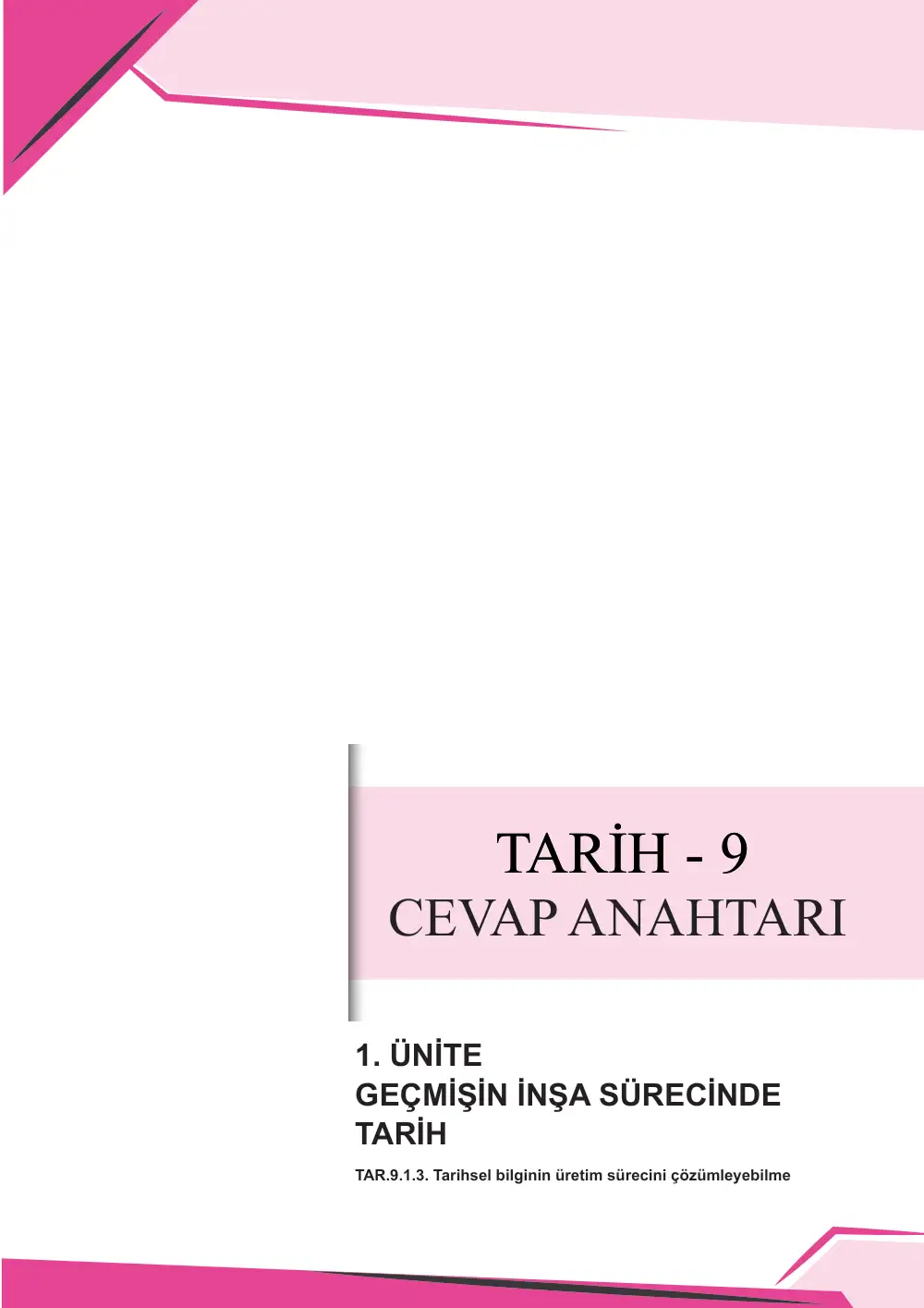 9. Sınıf Tarih Çalışma Kâğıdı: TAR.9.1.3 Tarihsel bilginin üretim sürecini çözümleyebilme cevap anahtarı sayfa 1