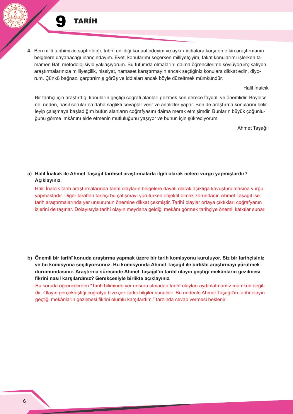 9. Sınıf Tarih Çalışma Kâğıdı: TAR.9.1.3 Tarihsel bilginin üretim sürecini çözümleyebilme cevap anahtarı sayfa 7